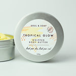 Tropical Glow Whipped Body Butter - Soul and SoapMoisturisers